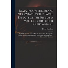(英文圖書) Remarks on the Means of Obviating the Fatal Effects of the Bite of a Mad Dog or Other Rabid ... 平裝版, Legare Street Press, 英文