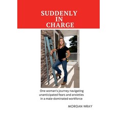 (英文圖書) Suddenly In Charge: One woman's journey navigating unanticipated fears and anxieties in a mal... 平裝版, Lulu.com, 英文