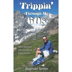 (英文圖書) Trippin' Through My 60s: When adventure calls the trails of Europe answer 平裝版, Reginald Spittle, 英文