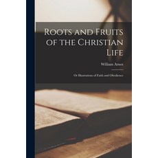(英文圖書) Roots and Fruits of the Christian Life: or Illustrations of Faith and Obedience 平裝版, Legare Street Press, 英文