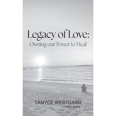 (英文圖書) Legacy of Love: Owning our Power to Heal 精裝版, FriesenPress, 英文