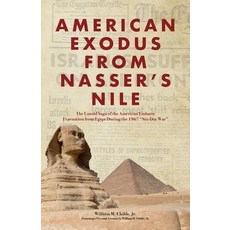 American Exodus from Nasser's Nile: The Untold Saga of the American Embassy Evacuation from Egypt Du... 平裝版, Palmetto Publishing, 英文