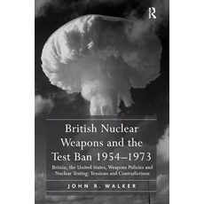 (英文圖書) British Nuclear Weapons and the Test Ban 1954-1973: Britain the United States Weapons Polic... 平裝版, Routledge, 英文
