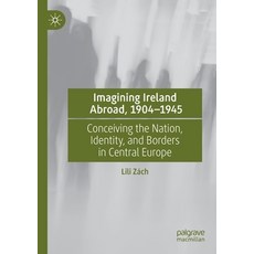 (英文圖書) Imagining Ireland Abroad 1904-1945: Conceiving the Nation Identity and Borders in Central ... 平裝版, Palgrave MacMillan, 英文