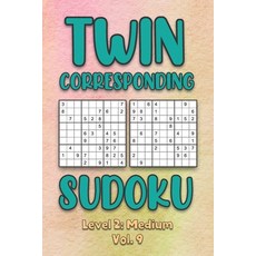 Twin Corresponding Sudoku Level 2: Medium Vol. 9: Play Twin Sudoku With Solutions Grid Medium Level ... 平裝版, Independently Published, 英文