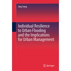 (英文圖書) Individual Resilience to Urban Flooding and the Implications for Urban Management 精裝版, Springer, 英文