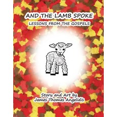 (英文圖書)And the Lamb Spoke: Lessons from the Gospels 平裝版, James Thomas Angelidis, 英文