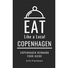 (英文圖書) Eat Like a Local- Copenhagen: Copenhagen Denmark Food Guide 平裝版, Independently Published, 英文