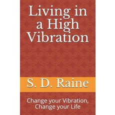 (英文圖書) Living in a High Vibration: Change your Vibration Change your Life 平裝版, Independently Published, 英文