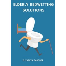 (英文圖書) Elderly Bedwetting Solutions 平裝版, Independently Published, 英文