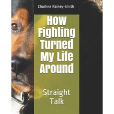 (英文圖書)How Fighting Turned My Life Around: Straight Talk 平裝版, Independently Published, 英文