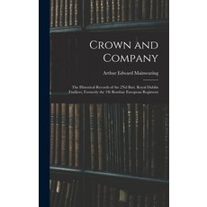 (英文圖書) Crown and Company: The Historical Records of the 2Nd Batt. Royal Dublin Fusiliers Formerly t... 精裝版, Legare Street Press, 英文