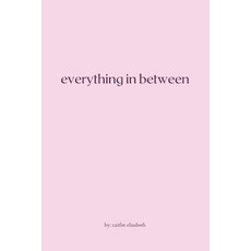 Everything in Between: essays travel diaries + letters from around the world 平裝版, Hearth Literary, 英文