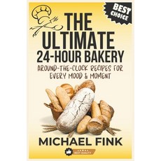 (英文圖書) The Ultimate 24-Hour Bakery: Around-the-Clock Recipes for Every Mood & Moment:... 平裝版, Independently Published, 英文