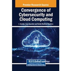 (英文圖書) Convergence of Cybersecurity and Cloud Computing 精裝版, IGI Global, 英文