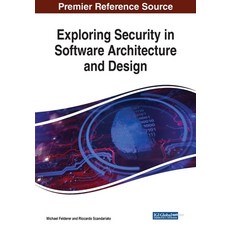 Exploring Security in Software Architecture and Design 平裝版, Information Science Reference, 英文