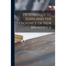 (英文圖書) Picturesque St. John and the Province of New Brunswick [microform] 平裝版, Legare Street Press, 英文