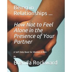 (英文圖書) Being in Relationships ... How Not to Feel Alone in the Presence of Your Partner: A Self-Help... 平裝版, Independently Published, 英文