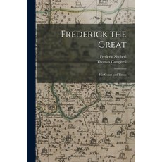 (英文圖書) Frederick the Great: His Court and Times 平裝版, Legare Street Press, 英文