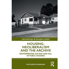 (英文圖書) Housing Neoliberalism and the Archive: Reinterpreting the Rise and Fall of Public Housing 平裝版, Routledge, English
