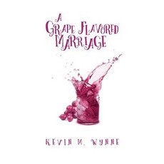 (英文圖書) A Grape Flavored Marriage 平裝版, Xulon Press, 英文