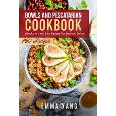 (英文圖書) Bowls And Pescatarian Cookbook: 2 Books In 1: 150 Easy Recipes For Seafood Dishes 平裝版, Independently Published, 英文