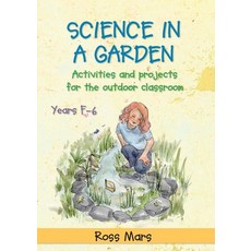 (英文圖書) Science in a Garden: Activities and Projects for the Outdoor Classroom Years F-6 平裝版, Amba Press, 英文