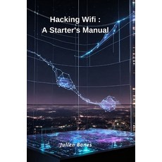 (英文圖書) Hacking Wifi: A Starter's Manual 平裝版, Independently Published, 英文