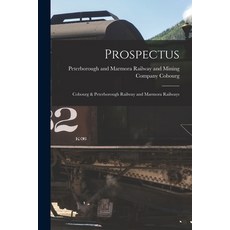 (英文圖書) Prospectus [microform]: Cobourg & Peterborough Railway and Marmora Railways 平裝版, Legare Street Press, 英文