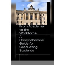 (英文圖書) From Academia to the Workforce: A Comprehensive Guide for Graduating Students 平裝版, Blurb, 英文