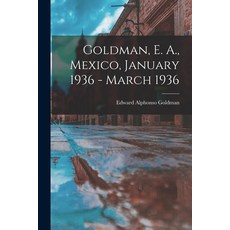 (英文圖書) Goldman E. A. Mexico January 1936 - March 1936 平裝版, Hassell Street Press, 英文