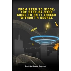 (英文書) From Zero to $100K The Step-by-Step Guide to an IT Career Without a Degree 平裝版, 獨立出版, 英文