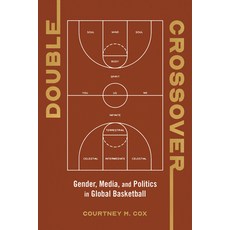 (英文圖書) Double Crossover: Gender Media and Politics in Global Basketball 平裝版, University of Illinois Press, 英文
