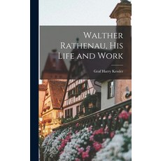(英文圖書) Walther Rathenau His Life and Work 精裝版, Hassell Street Press, 英文