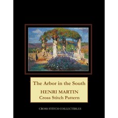 The Arbor in the South: Henri Martin Cross Stitch Pattern 平裝版, Independently Published, 英文