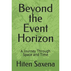 (英文圖書) Beyond the Event Horizon: A Journey Through Space and Time 平裝版, Independently Published, 英文