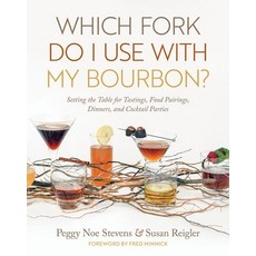 (英文圖書) Which Fork Do I Use with My Bourbon?: Setting the Table for Tastings Food Pairings Dinners ... 精裝版, South Limestone, 英文