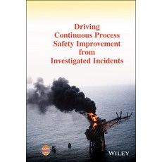 Driving Continuous Process Safety Improvement from Investigated Incidents 精裝版, Wiley-Aiche, 英文