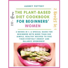 The Plant-Based Diet Cookbook for Beginners' Women: 2 books in 1: A Special Guide for Beginners with... 精裝版, 英文