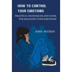 (英文圖書) How to Control Your Emotions: Practical Techniques and Guide for Managing Your Emotions 平裝版, Independently Published, 英文