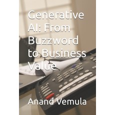 (英文圖書) Generative AI: From Buzzword to Business Value 平裝版, Independently Published, 英文