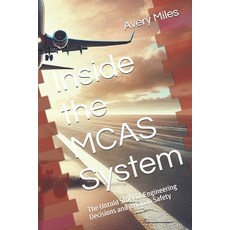(英文圖書) Inside the MCAS System: The Untold Story of Engineering Decisions and Aviation... 平裝版, Independently Published, 英文