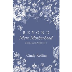 (英文圖書) Beyond Mere Motherhood: Moms Are People Too 平裝版, Blue Sky Daisies LLC, 英文
