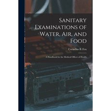 (英文圖書) Sanitary Examinations of Water Air and Food; a Handbook for the Medical Officer of Health 平裝版, Legare Street Press, 英文