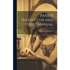 (英文圖書) Barber Instructor and Toilet Manual 精裝版, Legare Street Press, 英文