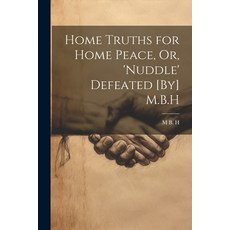 (英文圖書) Home Truths for Home Peace Or 'Nuddle' Defeated [By] M.B.H 平裝版, Legare Street Press, 英文