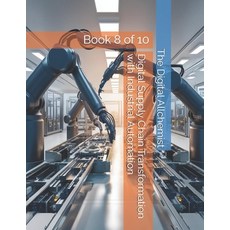 (英文圖書) Digital Supply Chain Transformation with Industrial Automation: Book 8 of 10 平裝版, Independently Published, 英文