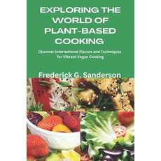 (英文圖書) Exploring the World of Plant-Based Cooking: Exploring the World of Plant-Based... 平裝版, Independently Published, 英文