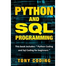 Python and Sql Programming: This book includes: " Python Coding and Sql Coding for beginners " 平裝版, Independently Published, 英文