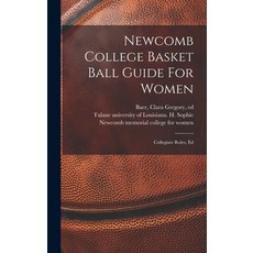 (英文圖書) Newcomb College Basket Ball Guide For Women; Collegiate Rules Ed 精裝版, Legare Street Press, 英文